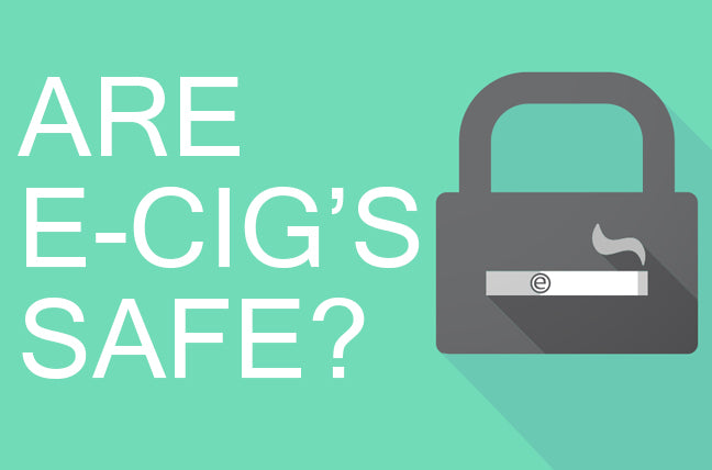 Are e-cigarette's safe?